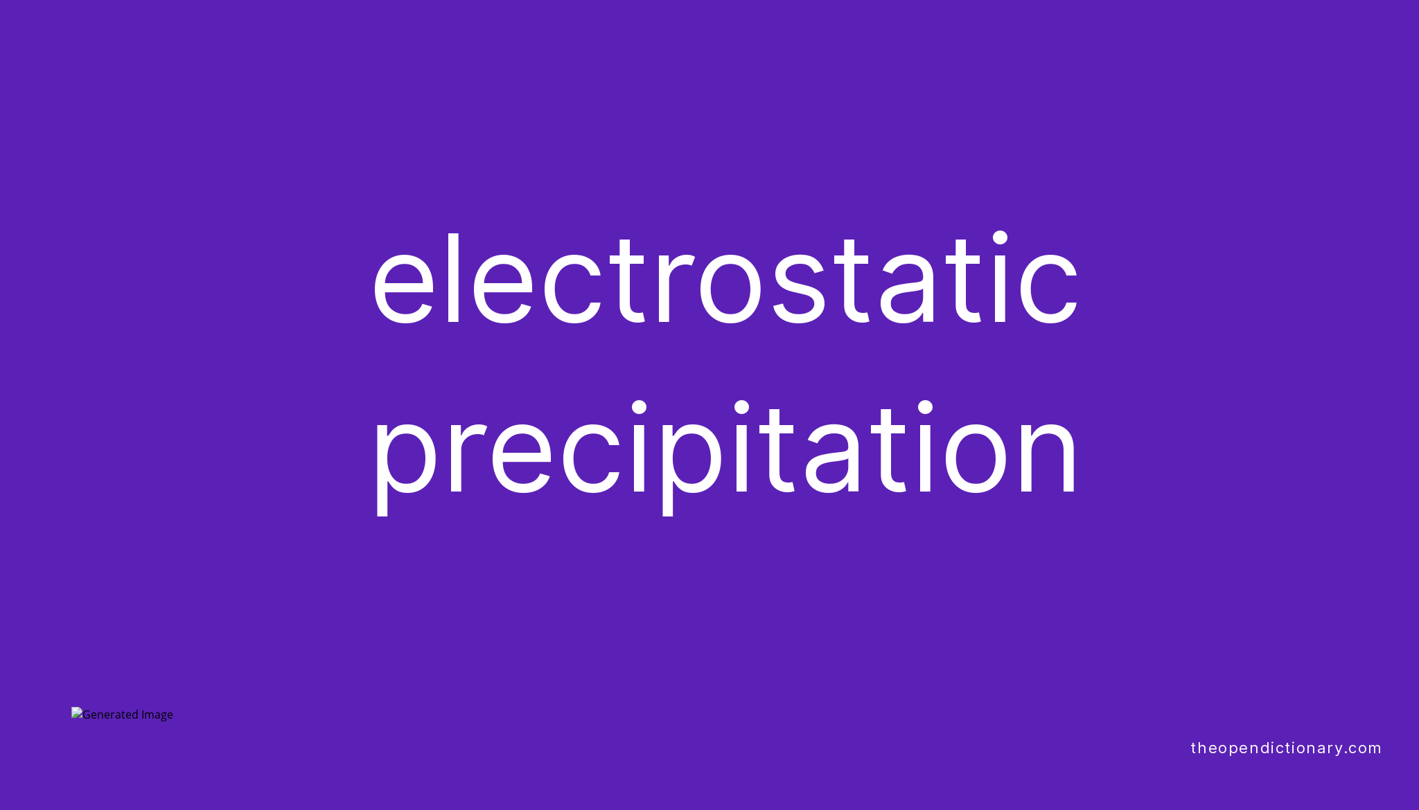Electrostatic precipitation Meaning of Electrostatic precipitation